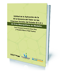 Utilidad de la Aplicación de la Gerencia del Valor en las Empresas Sociales del Estado (E.S.E.) del Área Metropolitana de Medellín: Caso Hospital Venancio Díaz Díaz y Hospital Marco Fidel Suárez